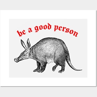 Be A Good Person ≈ Aardvark Cute Animal Design Posters and Art